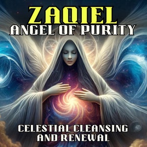 Zaqiel Angel of Purity, Celestial Cleansing and Renewal, Dna Activation, Light Codes, Starseed, Energy healing, Angelic DNA
