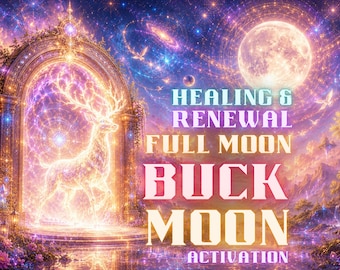 Full Buck Moon Healing & Renewal Activation