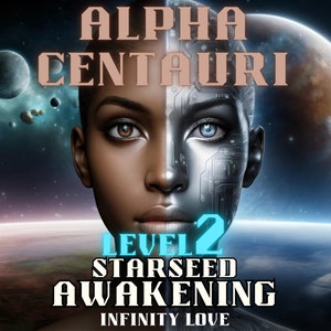 Puede incluir: Una imagen de arte digital con el rostro de una mujer dividido a la mitad, un lado humano y el otro lado robótico. El fondo es una escena espacial oscura con planetas y estrellas. El texto "ALPHA CENTAURI LEVEL 2 STARSEED AWAKENING INFINITY LOVE" está escrito en la imagen.