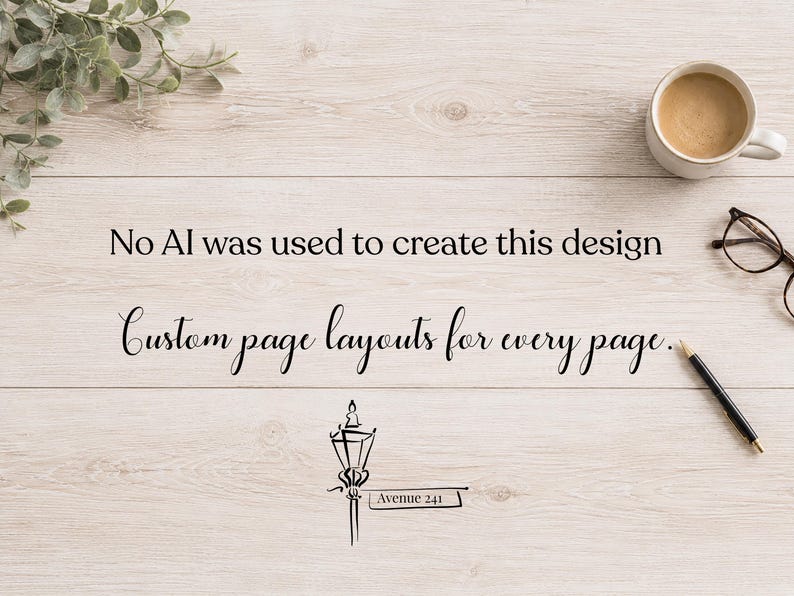 May include: A light wood surface featuring the black text No AI was used to create this design and Custom page layouts for every page. Below the text is a black line drawing of a street lamp with a sign reading Avenue 241.