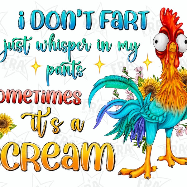 I Don’t Fart Png, I Don’t Fart I Just Whisper In My Pants Some Times It’s A Scream Png, Chicken Png, Chicken funny Png, Digital Downlaod