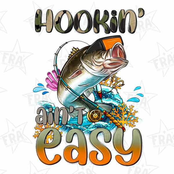 Hookin' ain't easy png sublimation design download, lake love png, lake life png, fishing png, fish png, sublimate designs download