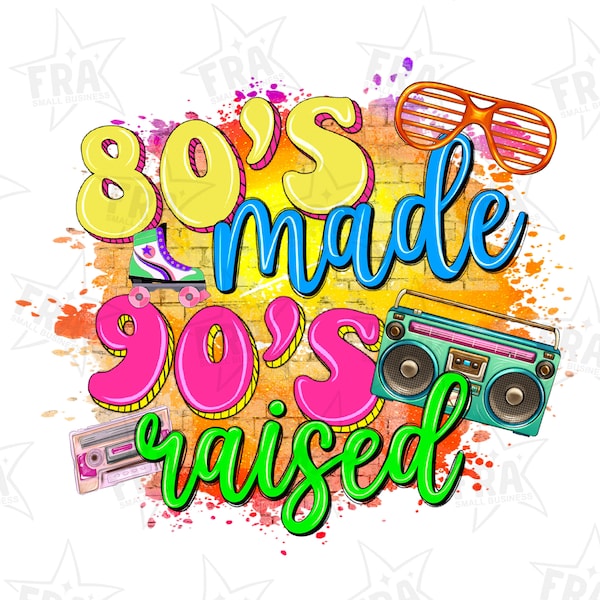 80's made 90's raised png sublimation design download, vintage png, 90's png, retro 80's png, 80's vibes png, sublimate designs download