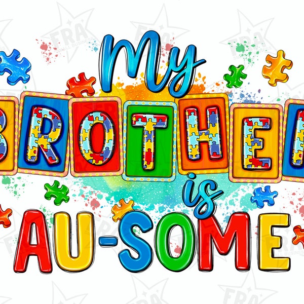 My brother is au-some png sublimation design download, Autism Awareness png, Autism life png, Autism png, sublimate designs download