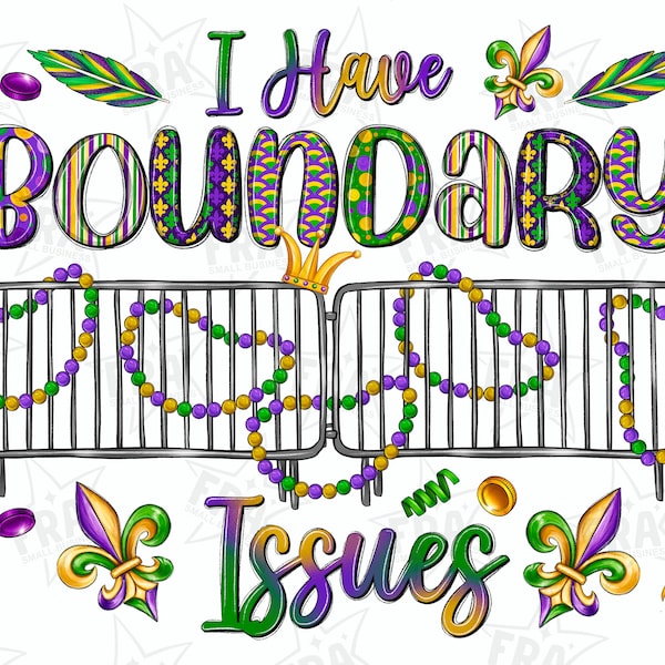 I have boundary issues png sublimate designs download, Mardi Gras png, Mardi Gras Carnaval png, Happy Mardi Gras png, designs download