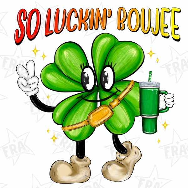 So luckin' boujee png sublimation design download, Happy St. Patrick's Day png, Irish Day png, St. Patrick's png, sublimate designs download