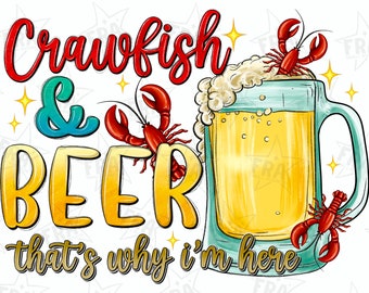 Crawfish and Beer that's why i'm here png sublimation design download, Mardi Gras png, Mardi Gras Carnaval png,Crawfish png,designs download