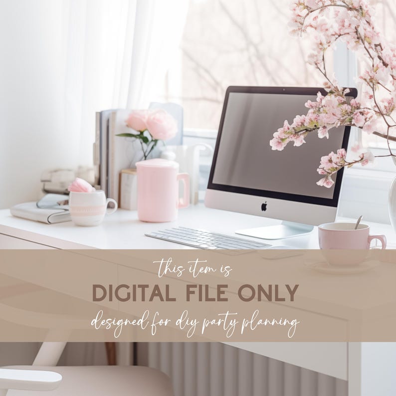 May include: A bright, airy workspace featuring a desktop computer, keyboard, and pink mugs. The desk is adorned with books, flowers, and a small teacup. The text on the image reads: "THIS ITEM IS DIGITAL FILE ONLY designed for diy party planning."