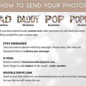 Może przedstawiać: Białe tło z jasnobrązowym prostokątem u g&oacute;ry, na kt&oacute;rym widnieje napis "HOW TO SEND YOUR PHOTOS". Pod prostokątem znajdują się cztery obrazy sł&oacute;w "DAD", "DADDY", "POP" i "POPPY" złożone z fotografii. Każde słowo ma pod sobą podaną liczbę zdjęć. Słowa "DAD", "DADDY", "POP" i "POPPY" mają odpowiednio 22, 38, 26 i 43 zdjęcia. Pod obrazami znajdują się instrukcje dotyczące wysyłania zdjęć do spersonalizowanego znaku. Instrukcje są oznaczone literami A, B i C. Instrukcje brzmią: "A. WIADOMOŚCI ETSY Możesz wysyłać nam zdjęcia za pomocą wiadomości Etsy. Pamiętaj, że Etsy ogranicza je do 3 zdjęć na wiadomość. B. E-MAIL Wyślij nam e-mail na adres laumianstudio@gmail.com. Nie zapomnij dodać tematu wiadomości e-mail - numer zam&oacute;wienia. C. LINK GOOGLE DRIVE Wyślij nam sw&oacute;j link, gdzie możemy pobrać zdjęcia lub zapytaj nas za pośrednictwem wiadomości Etsy o nasz link, kt&oacute;ry stworzymy dla Ciebie."
