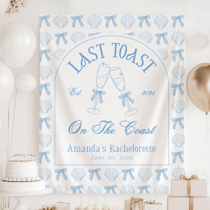 Last Toast on the Coast Bachelorette Backdrop Beach Last Toast Banner Coquette Last Toast Blue Backdrop Last Toast Bach Party Decor Coastal