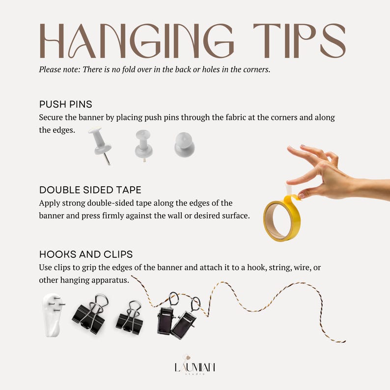 May include: An instructional graphic titled HANGING TIPS with text explaining how to mount a banner using push pins, double-sided tape, or hooks and clips. It displays illustrations of white push pins, a roll of yellow tape, and black clips.