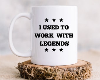J'avais l'habitude de travailler avec des légendes, tasse de départ d'un collègue, retraite amusante, tasse d'adieu à un collègue, adieu collègue, cadeau de départ de travail, bonne chance au revoir