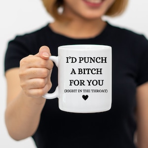 I’d Punch a Bitch for You Mug – Funny Best Friend Coffee Cup, Sarcastic Gag Gift, Adult Humor Mug, Sassy Friendship Gift