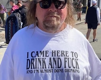 I Came Here To Drink T-Shirt - Funny Slogan Tee