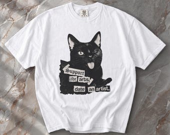 Support The Arts Date An Artist Cat Shirt - Unhinged Art Student Apparel - Feral Creative Present - Chaotic Zine Punk Graphic Tee