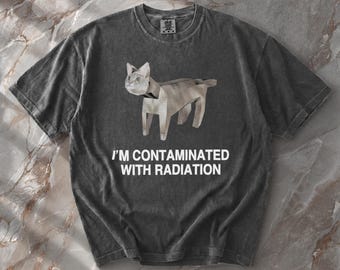 Contaminated With Radiation Cat Lover Tee | Absurdist Low Poly Meme Graphic | Chronically Online Shitpost Vibe | Brainrot Humor Top
