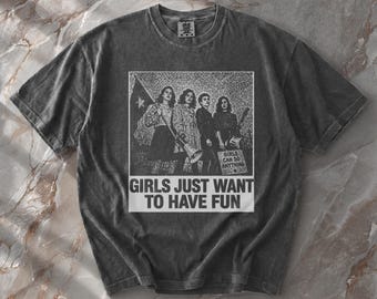 Girls Just Want To Have Fun Riot Grrrl Band Graphic Tee - Feminist Musician Present - Female Rage Protest Gift - Grunge Zine Core Shirt