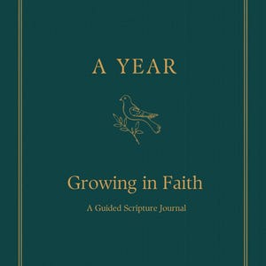 May include: A teal-colored journal with gold lettering and a gold border. The cover reads "A YEAR" above an illustration of a bird with a branch, and "Growing in Faith" below. The text "A Guided Scripture Journal" is at the bottom.