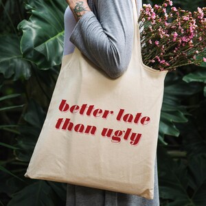 Better Late Than Ugly Tote Bag, Funny Quote Bag,Reusable Shopping Tote, Trendy Canvas Bag, Humorous Gift for Her, Eco-Friendly Funny Tote