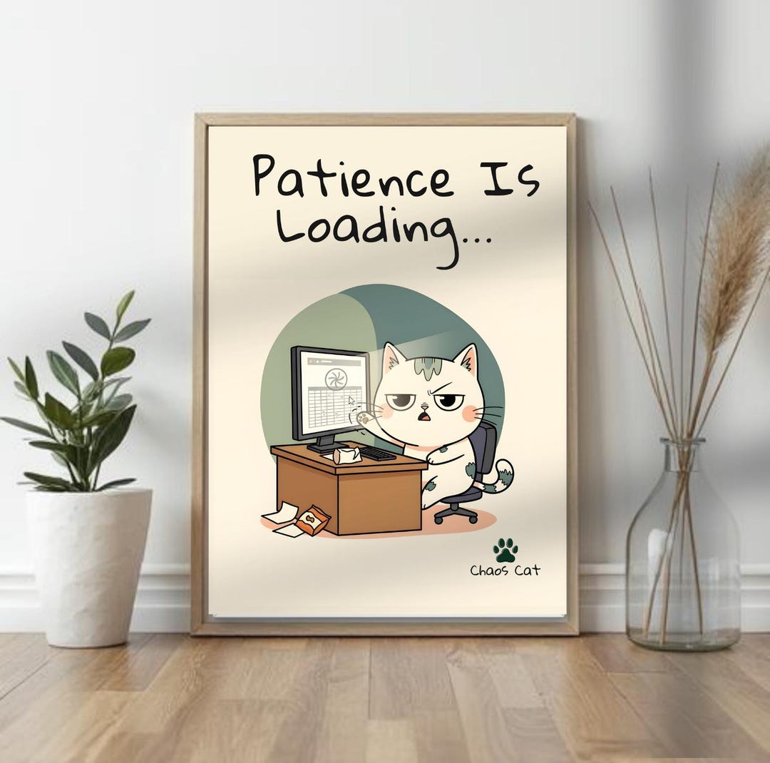 Meme Patience Computer Patience is Loading Cat Print | Funny Office Computer Wall Art (digital ...