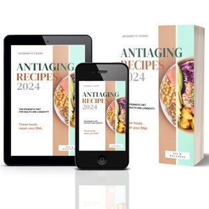 Anti-Aging Recipes • The epigenetic diet for health and longevity •  These foods repair your DNA • Stay young with these tantalizing recipes