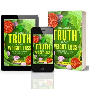 Può includere: Un'immagine con un tablet, uno smartphone e un libro. Tutti mostrano la copertina di un libro intitolato "The Whole Truth About Weight Loss". Il design della copertina include illustrazioni verdi, rosse e bianche di verdure e testo. È visibile anche la frase "Without Filters or Deception".