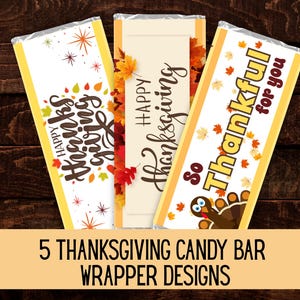 May include: Three candy bar wrappers with Thanksgiving-themed designs. One wrapper says "Happy Thanksgiving" with fall leaves. Another says "So Thankful for you" with a turkey illustration. The third says "Happy Thanksgiving".