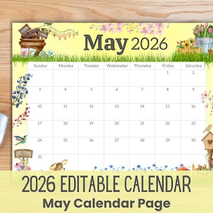 Peut inclure: Une page de calendrier de mai 2026 avec un fond jaune et des illustrations sur le thème des fleurs et du jardin. Le calendrier comprend les jours de la semaine et les dates, avec des éléments décoratifs comme un nichoir et un lapin. Le texte en bas indique "2026 EDITABLE CALENDAR May Calendar Page."