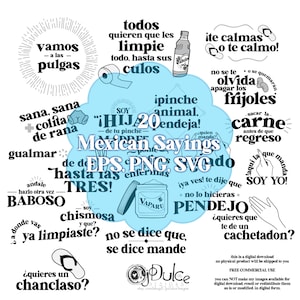 May include: A blue and white illustration of Mexican sayings with phrases like "Sana, sana, colita de rana" and "&iexcl;HIJA 20 endeja!"  The illustration is surrounded by a white border and includes a variety of other sayings in Spanish.