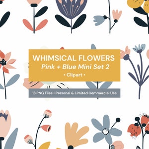 May include: A digital illustration featuring whimsical flowers in pink, blue, and peach tones against a white background. The image includes text that reads "WHIMSICAL FLOWERS Pink + Blue Mini Set 2 - Clipart".