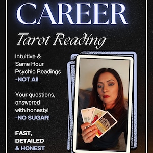 May include: A promotional image for a career tarot reading service. The image features the text "CAREER Tarot Reading" in white, with additional text describing the service as intuitive, same-hour, and detailed. A woman holds tarot cards.