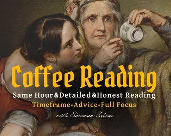 Same Hour Coffee Cup Reading: Detailed Psychic Insight; Love, Career, Spiritual Guidance