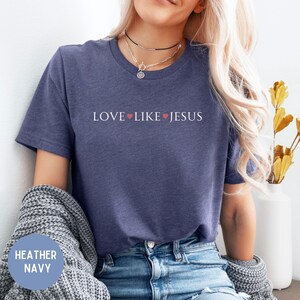 Love like Jesus, Women&#39;s faith shirt, Religious apparel, Bible tee, Christian Womens tshirt, Baptism gift, Jesus Faith tee, scripture shirt.