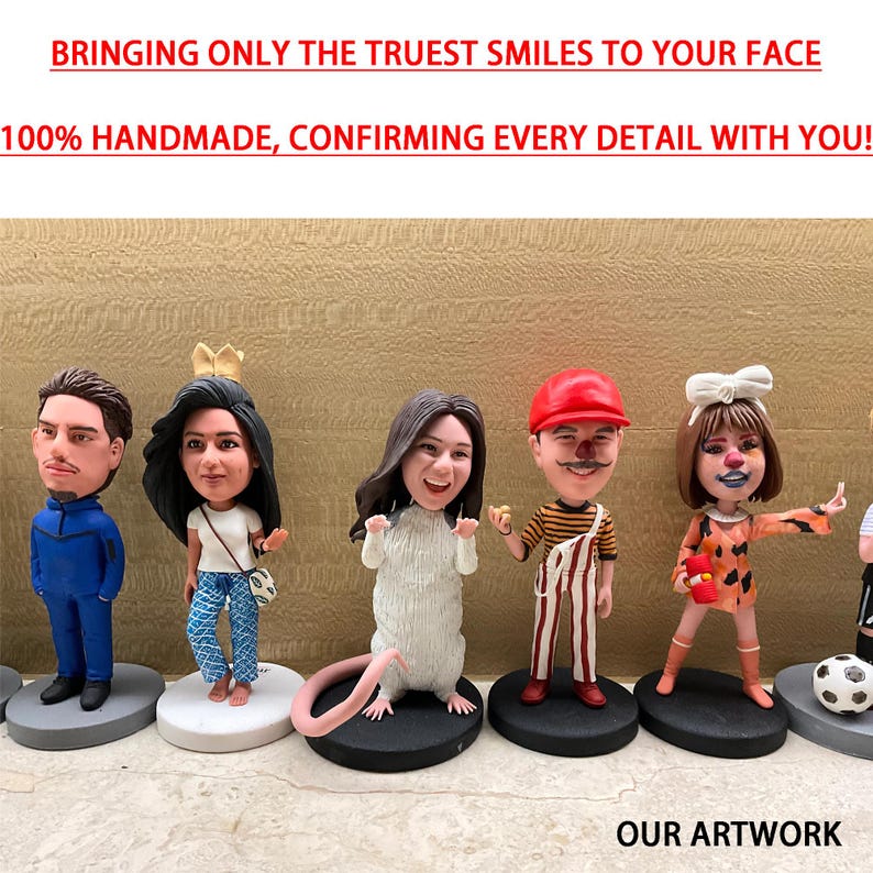 May include: A collection of six handmade figurines, each with a unique personality and style. The figurines are made of a variety of materials, including clay, paint, and fabric. They are all standing on small bases and are arranged in a row. The figurines are all smiling and appear to be happy. The text "BRINGING ONLY THE TRUEST SMILES TO YOUR FACE 100% HANDMADE, CONFIRMING EVERY DETAIL WITH YOU! OUR ARTWORK" is visible at the top and bottom of the image.