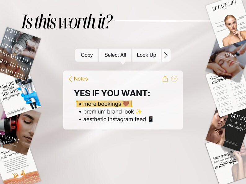 May include: A digital graphic featuring the text Is this worth it? and a Notes app interface displaying the text YES IF YOU WANT: more bookings, premium brand look, and aesthetic Instagram feed, surrounded by various skincare promotional images.