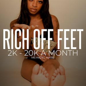 RICH OFF FEET | The ultimate guide on making 5 figures a month with feet pics/femdom/findom content | Ms Hazel Marie