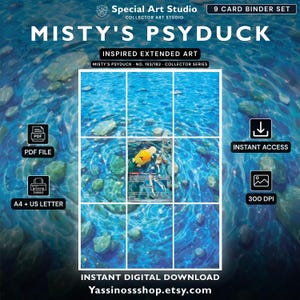 May include: A 9-card binder set digital download titled MISTY'S PSYDUCK INSPIRED EXTENDED ART. The image features a grid of nine panels displaying a blue water and rock background with a central character card, including PDF, A4, US Letter, and 300 DPI icons.
