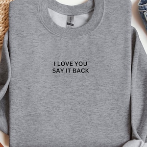 Ich liebe dich sag es zurück, Psychische Gesundheit Sweatshirt, Retro Sweatshirt, Trendy Sweatshirt, Selbstliebe Sweatshirt, Angst Sweatshirt, Sweatshirt