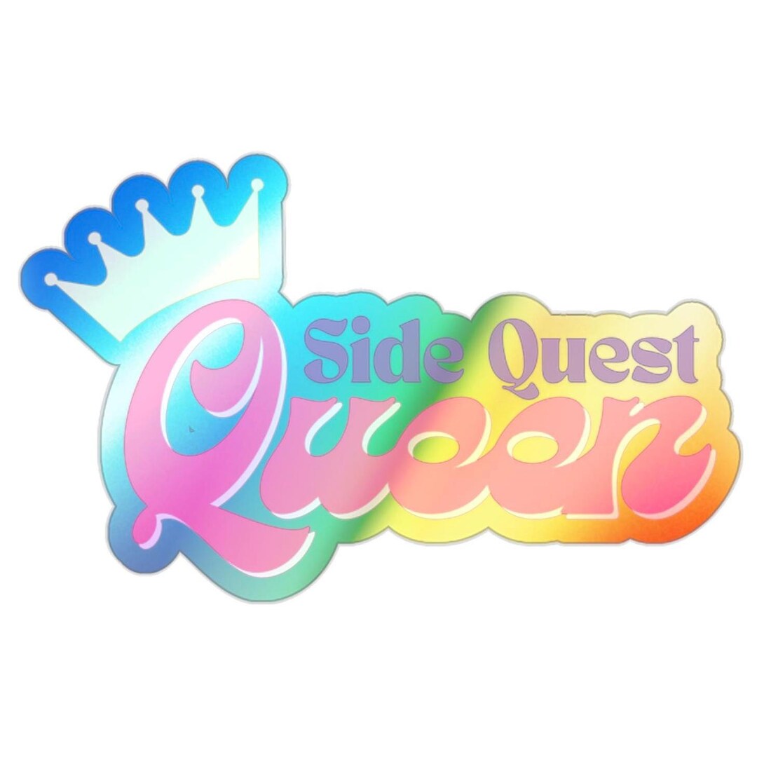 Side Quest Queen Sticker, Holographic Die-cut Sticker - 'side Quest ...