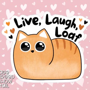 Live, Laugh, Loaf Sticker