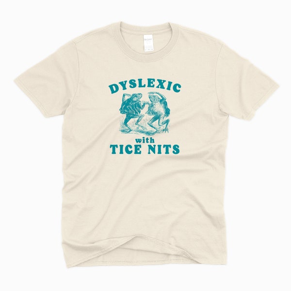 Dyslexique avec Tice Nits, T-shirt drôle de dyslexie, T-shirt grenouille, esthétique Y2k, Chemise stupide, Tee-shirt de dessin animé sarcastique, Chemise Silly Meme