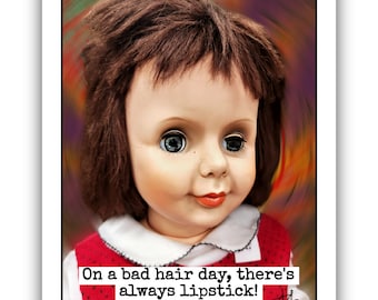 On a Bad Hair Day, There's Always Lipstick! Card.