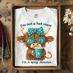 I&#39;m Not A Hot Mess I&#39;m A Spicy Disaster Png, Funny Highland Cow Png, Western Png, T-Shirt Design, Highland Cow PNG, Instant Download Png