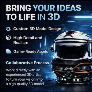 May include: An advertisement promoting 3D modeling services. The text reads "BRING YOUR IDEAS TO LIFE IN 3D" with bullet points for custom design, high detail, and game-ready assets. A futuristic helmet is featured, with a dark background.