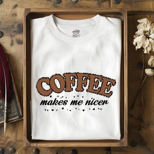 Coffee Makes Me Nicer PNG, Adult Humor Png, Sublimation Designs, Funny Caffeine Womens Overstimulated Retro Png, Snarky Sarcastic Coffee Png