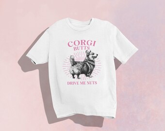 Corgi Butts Drive Me Nuts Funny Graphic Tee, Funny Dog Mom t-shirt, Corgi Lover T-Shirt, Dog Lover Gift