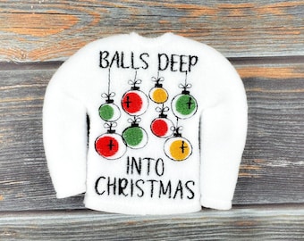 Balls Deep into Christmas Elf Sweater, Elf Outfit, Elf Shirt, Custom Elf Costume, Christmas Shirt for Elf or Doll