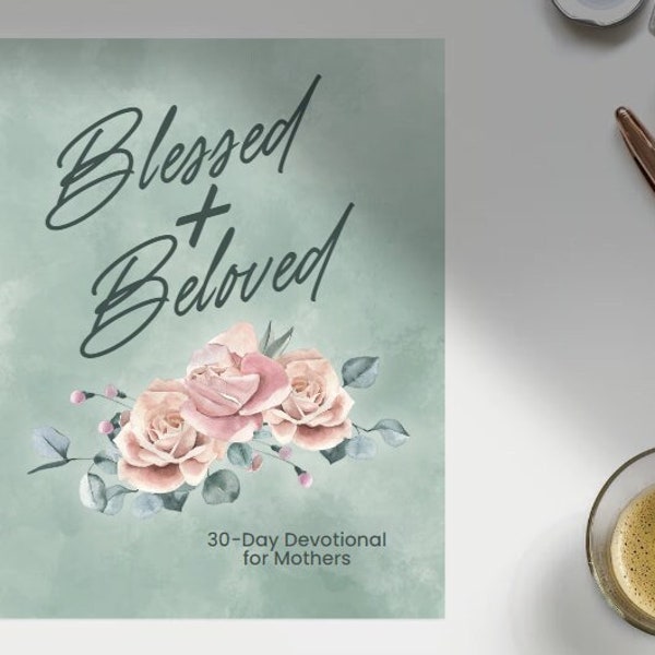 Beloved and Blessed: 30-Day Devotional for Mothers | Devotional Journal | Daily Devotional | Digital Journal Printable PDF | Gifts for Mom