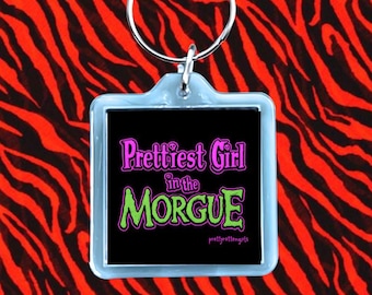 Prettiest Girl in the Morgue Keychain – Y2K Goth Acrylic Keychain, Dark Cute Alt Accessory, Spooky Gift, Pretty Rotten Girls Design