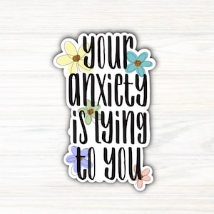 Your Anxiety is Lying to You Sticker / Laptop Sticker / Water Bottle Sticker / Mental Health Sticker / Kindle Sticker / Anxiety